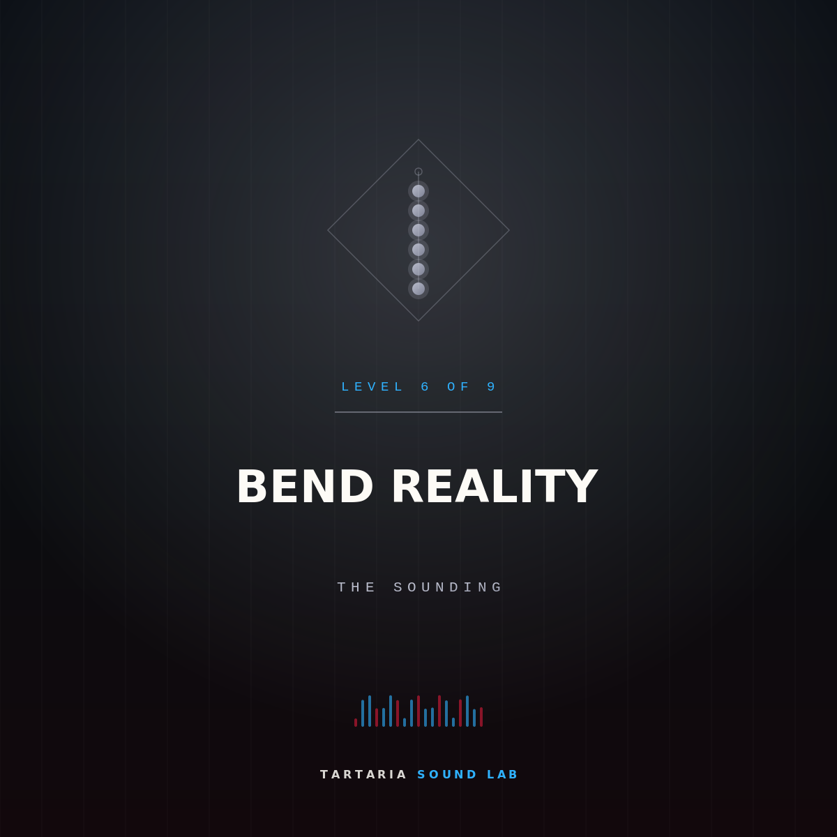 Level 6 — Bend Reality